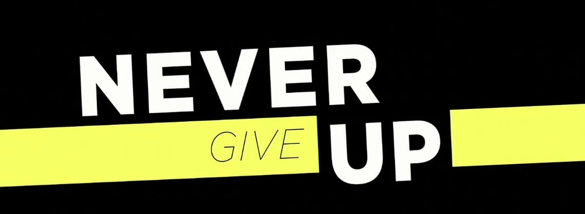 Kinetic type: Never Give Up